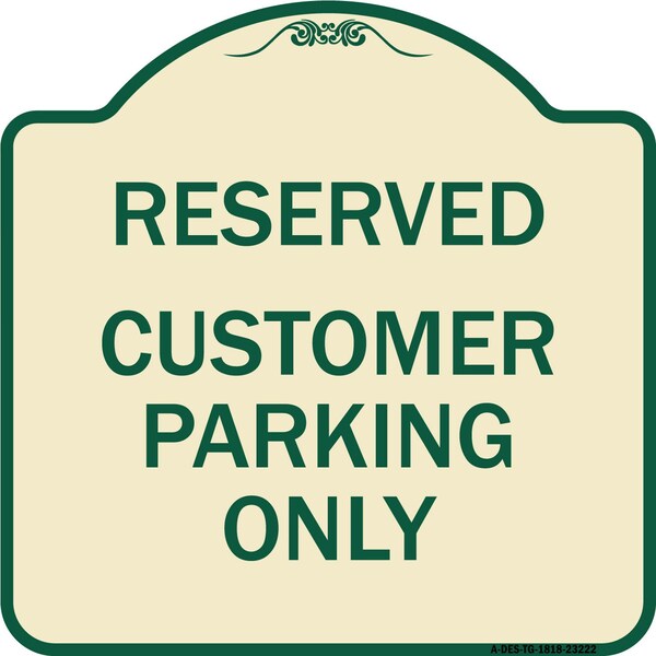Reserved Customer Parking Only Heavy-Gauge Aluminum Architectural Sign, 18" x 18", TG-1818-23222